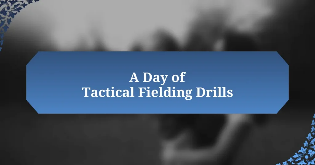 A Day of Tactical Fielding Drills