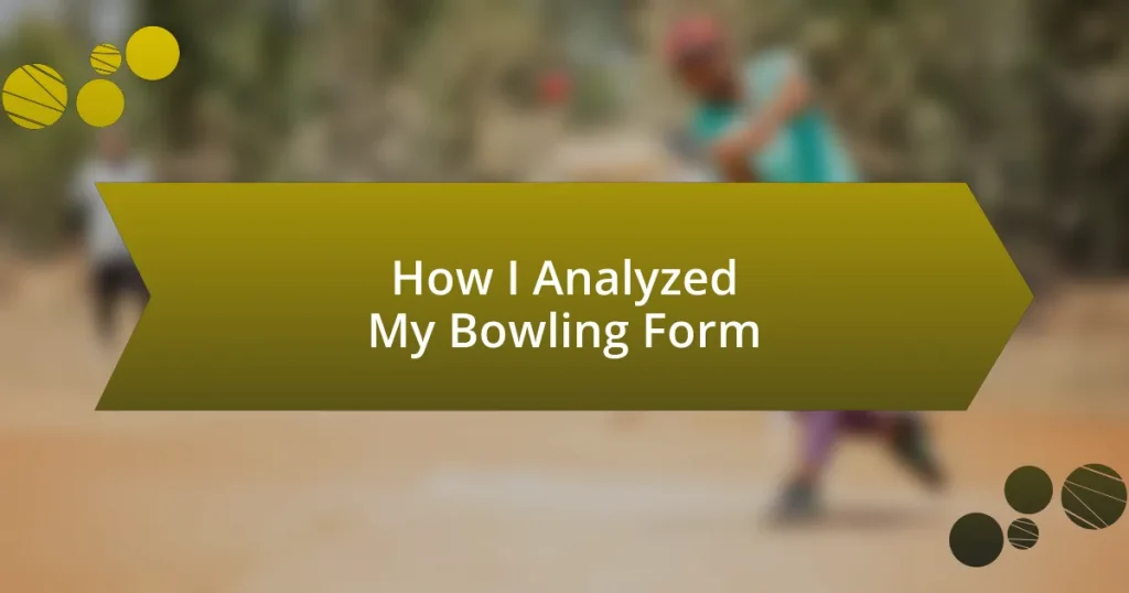 How I Analyzed My Bowling Form