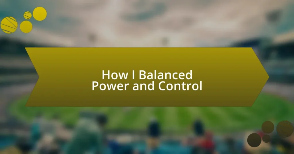 How I Balanced Power and Control