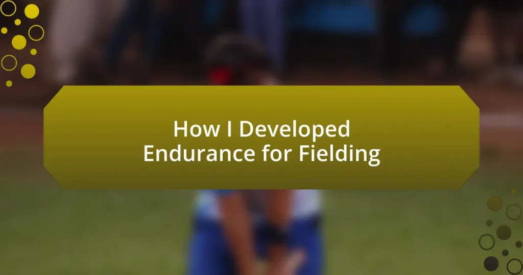 How I Developed Endurance for Fielding