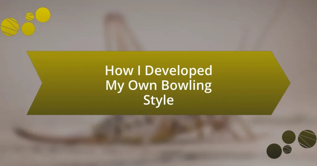 How I Developed My Own Bowling Style