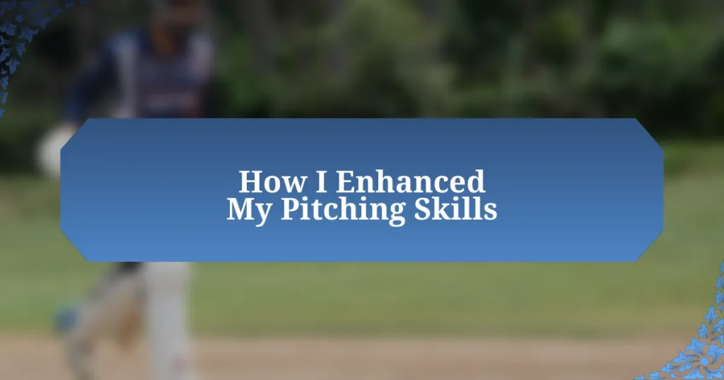 How I Enhanced My Pitching Skills