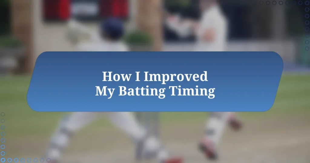 How I Improved My Batting Timing