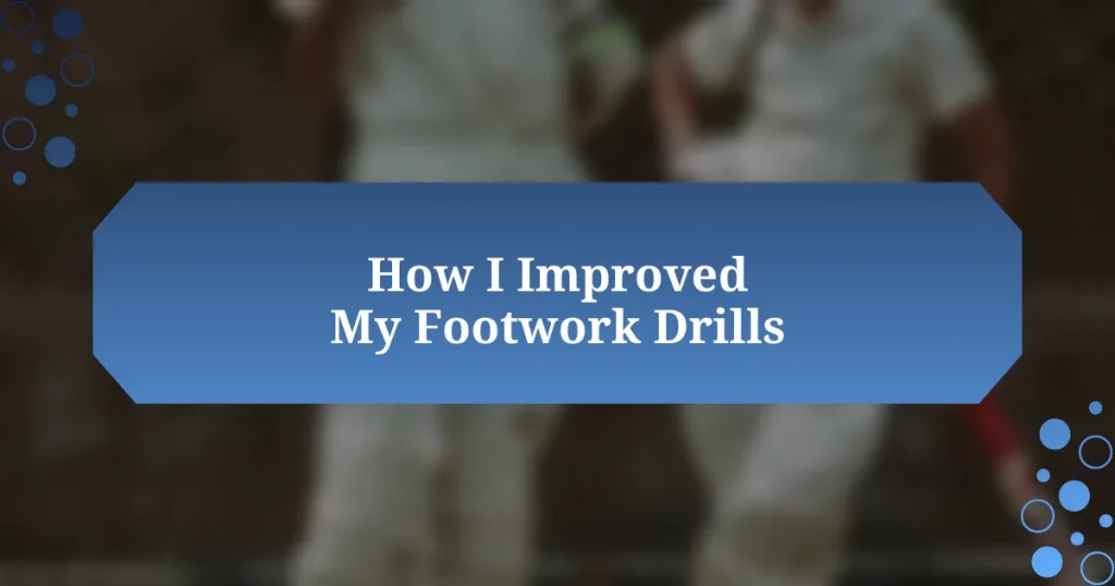 How I Improved My Footwork Drills