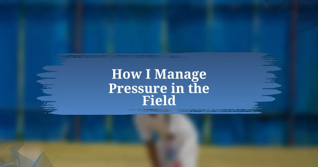 How I Manage Pressure in the Field