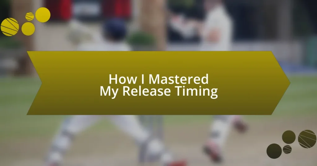 How I Mastered My Release Timing