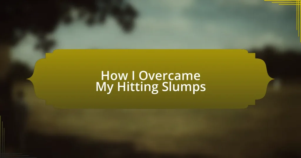 How I Overcame My Hitting Slumps