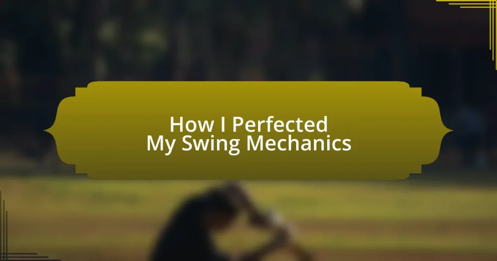 How I Perfected My Swing Mechanics