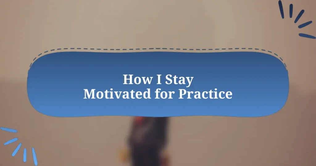 How I Stay Motivated for Practice