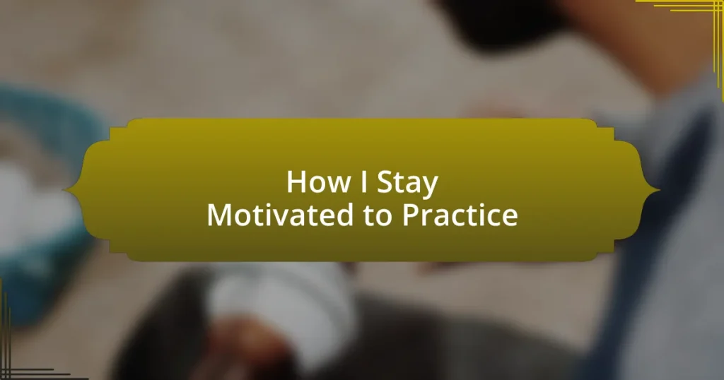 How I Stay Motivated to Practice