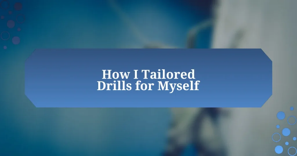 How I Tailored Drills for Myself