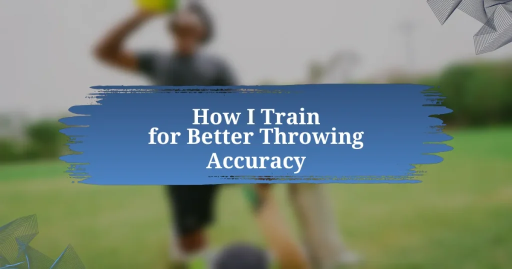 How I Train for Better Throwing Accuracy