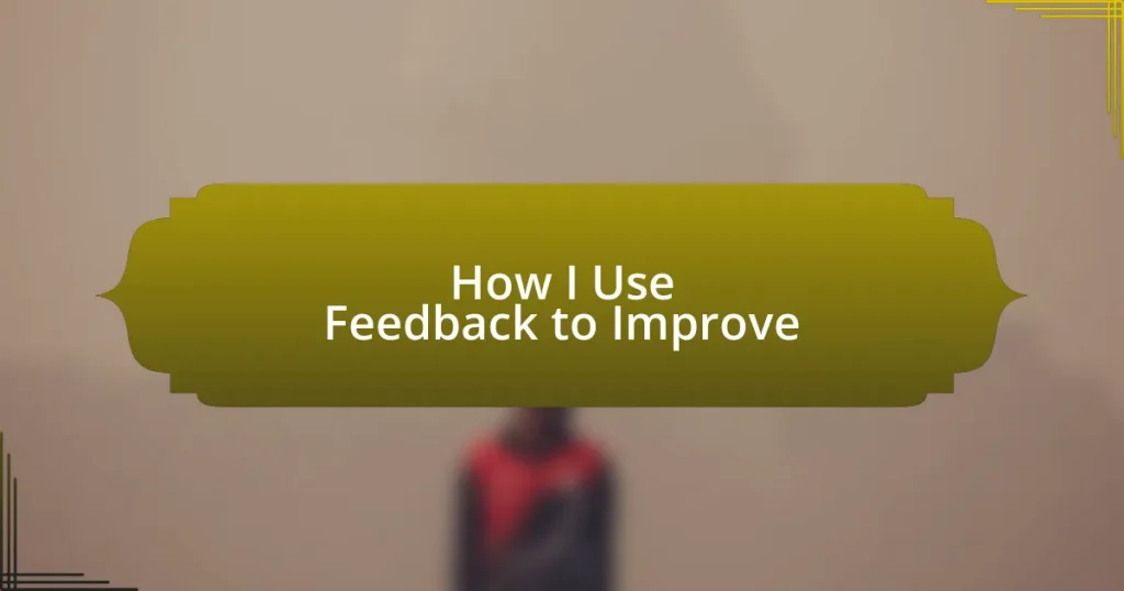 How I Use Feedback to Improve