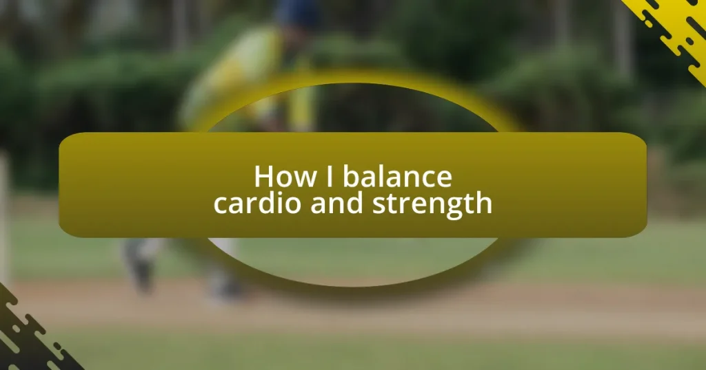 How I balance cardio and strength