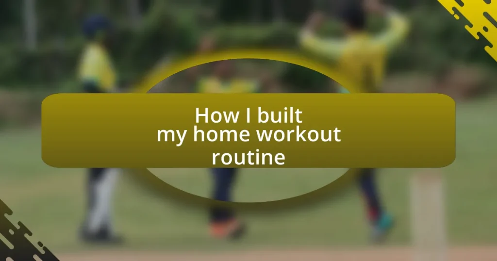 How I built my home workout routine