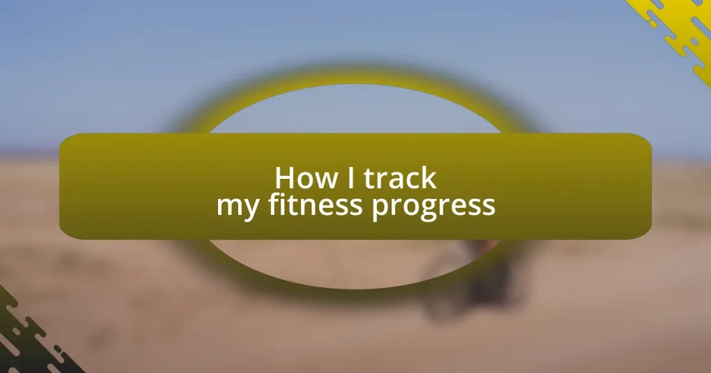 How I track my fitness progress