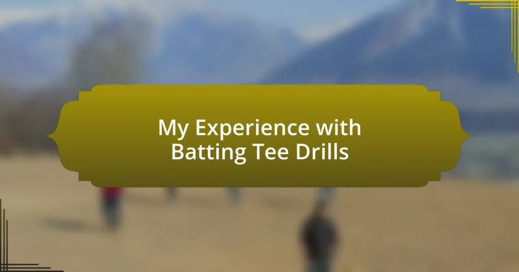 My Experience with Batting Tee Drills