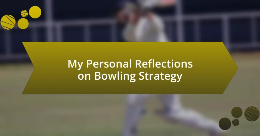 My Personal Reflections on Bowling Strategy