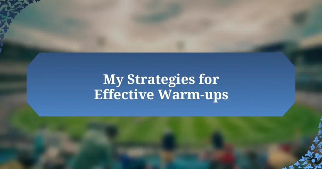 My Strategies for Effective Warm-ups