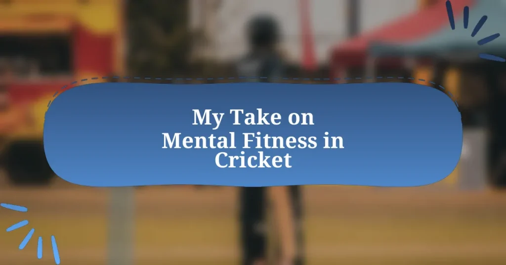 My Take on Mental Fitness in Cricket