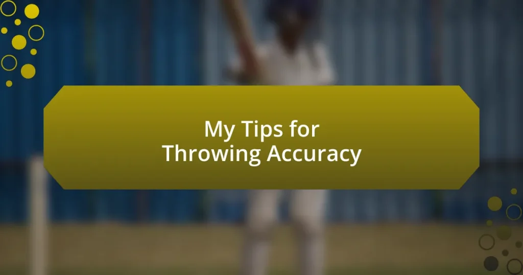 My Tips for Throwing Accuracy