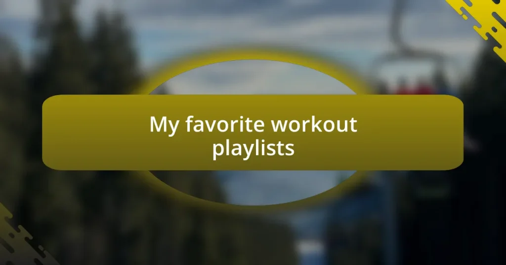 My favorite workout playlists