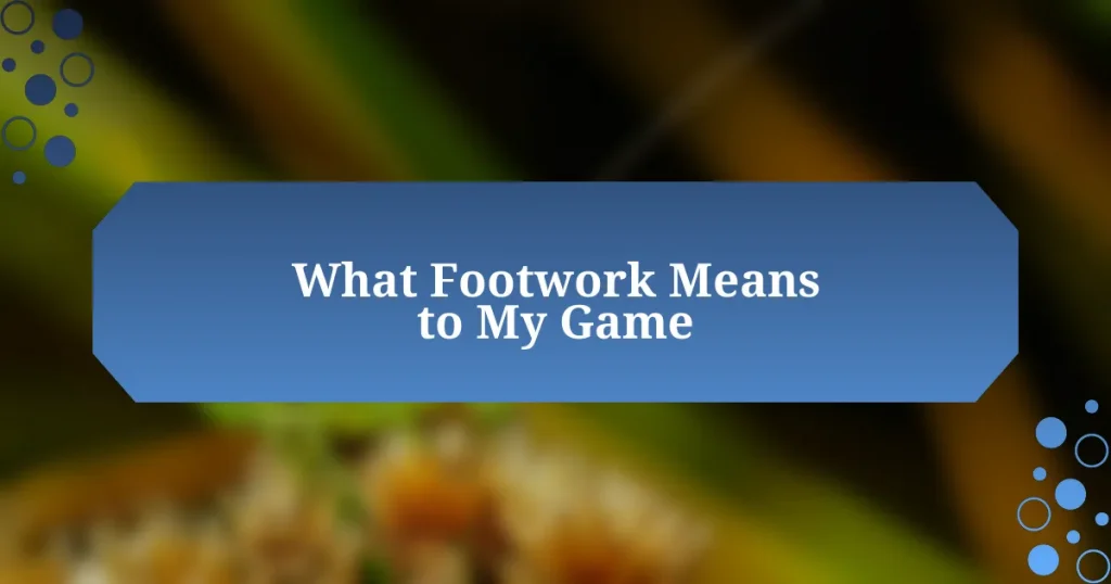 What Footwork Means to My Game