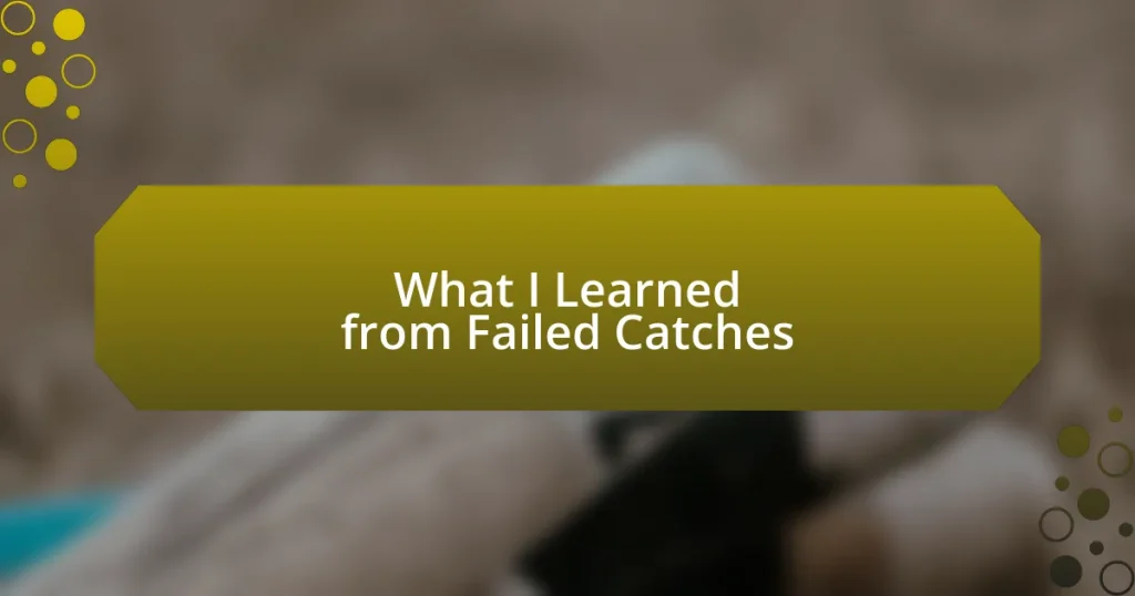 What I Learned from Failed Catches