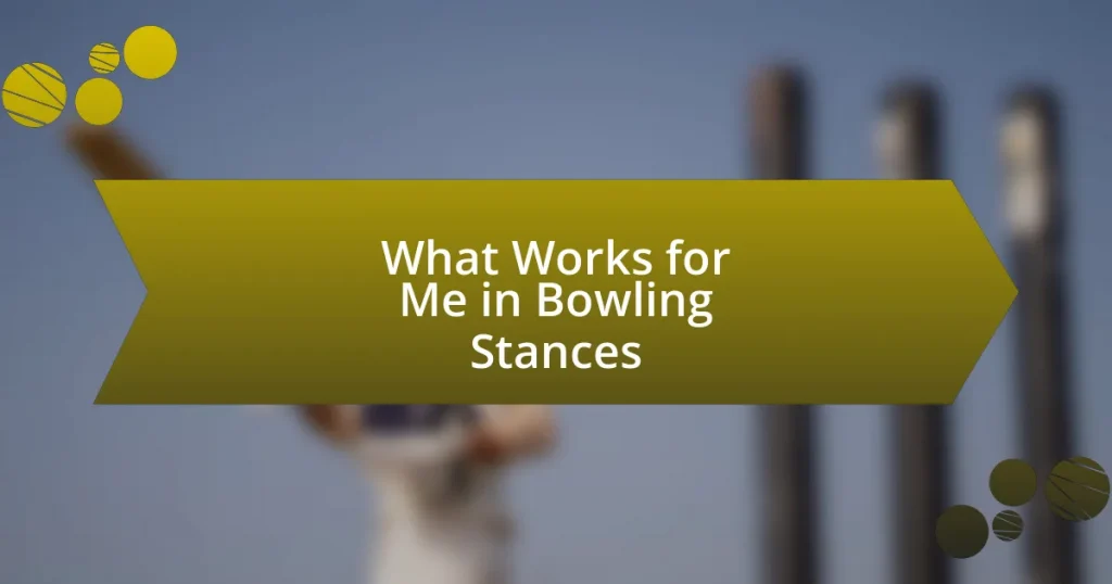 What Works for Me in Bowling Stances