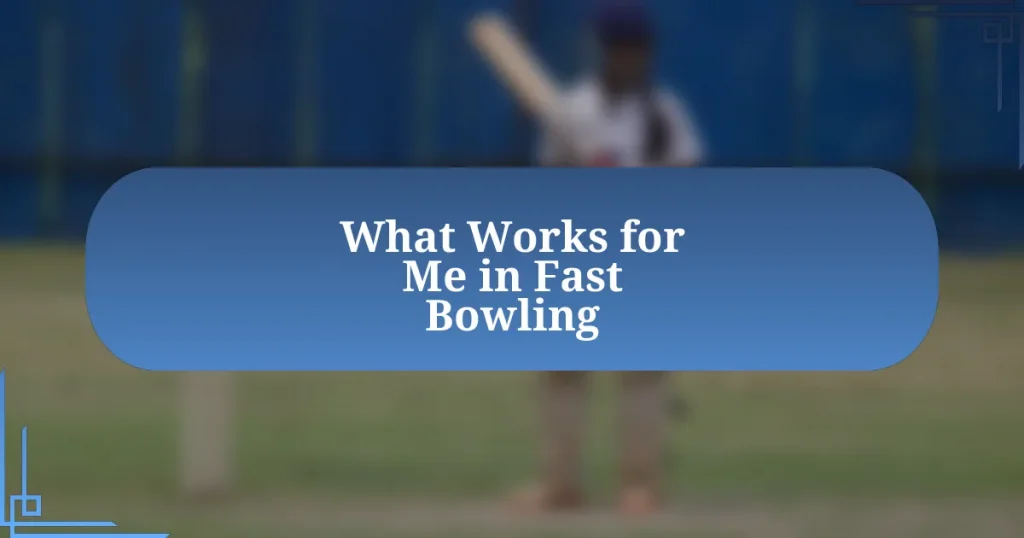 What Works for Me in Fast Bowling