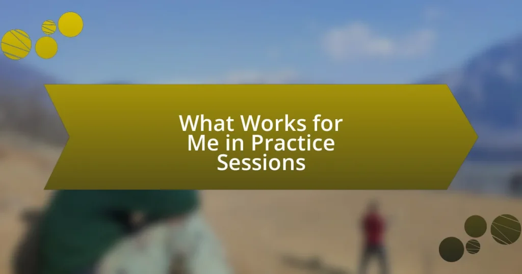 What Works for Me in Practice Sessions