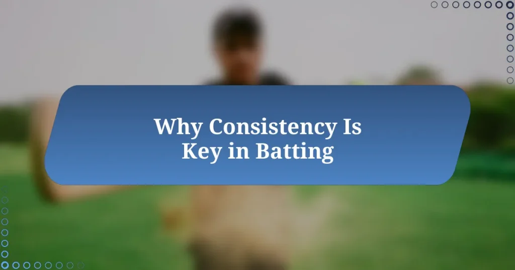 Why Consistency Is Key in Batting