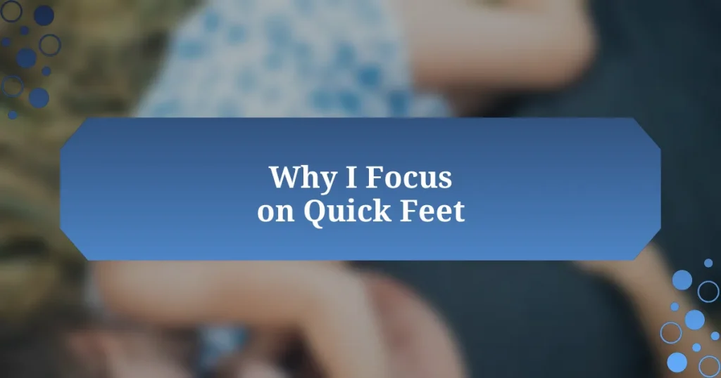 Why I Focus on Quick Feet