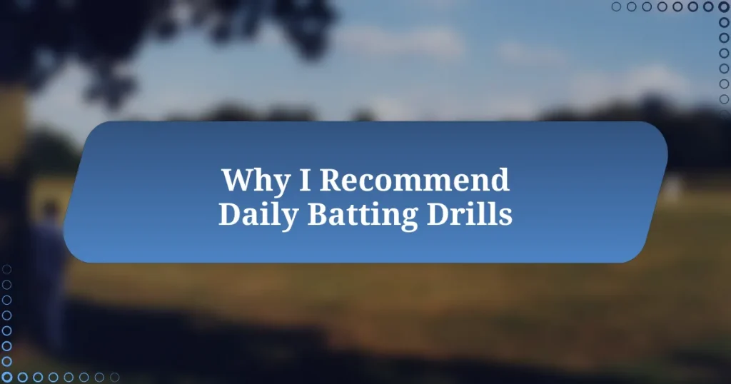 Why I Recommend Daily Batting Drills