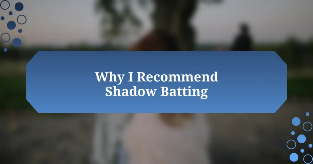 Why I Recommend Shadow Batting