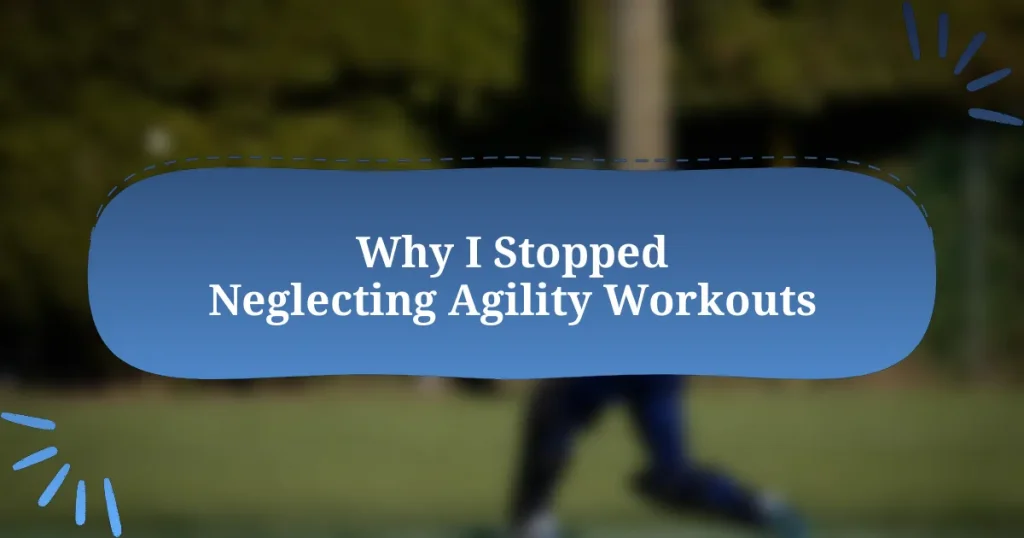 Why I Stopped Neglecting Agility Workouts