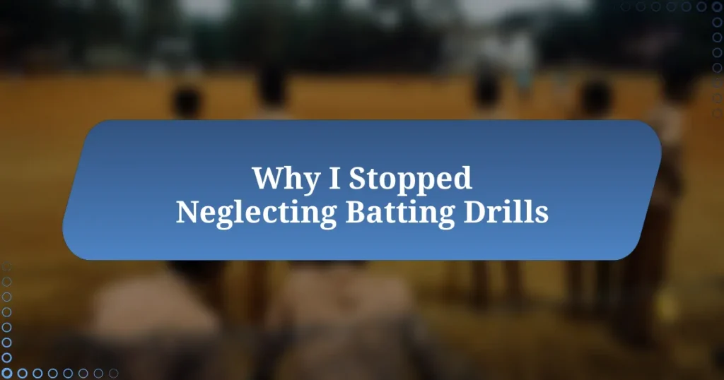 Why I Stopped Neglecting Batting Drills