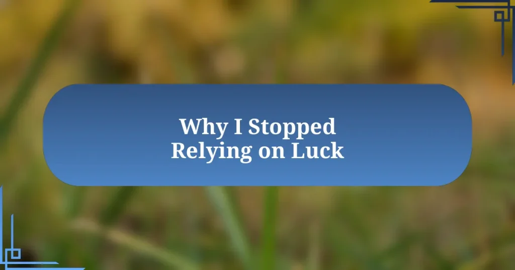 Why I Stopped Relying on Luck