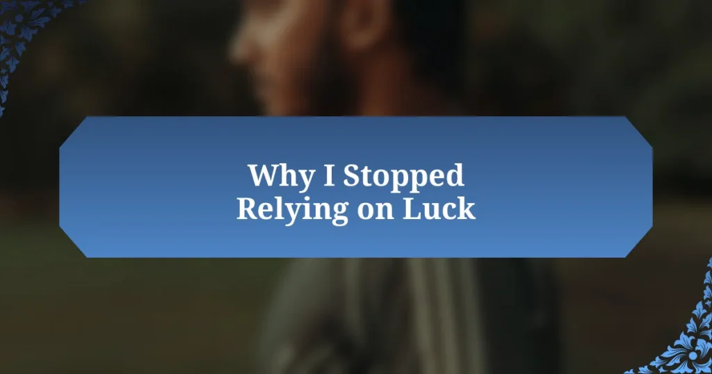 Why I Stopped Relying on Luck