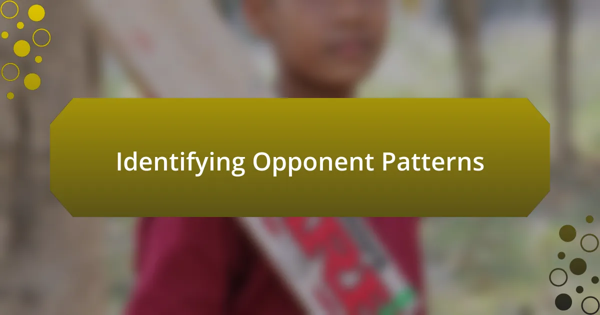 Identifying Opponent Patterns