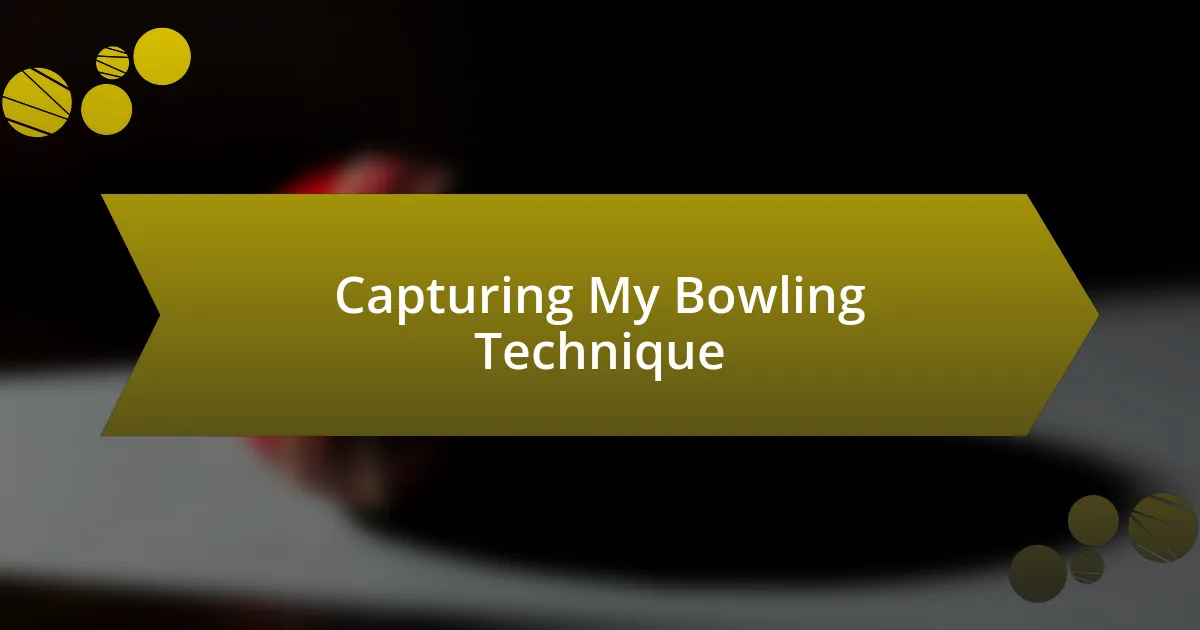 Capturing My Bowling Technique