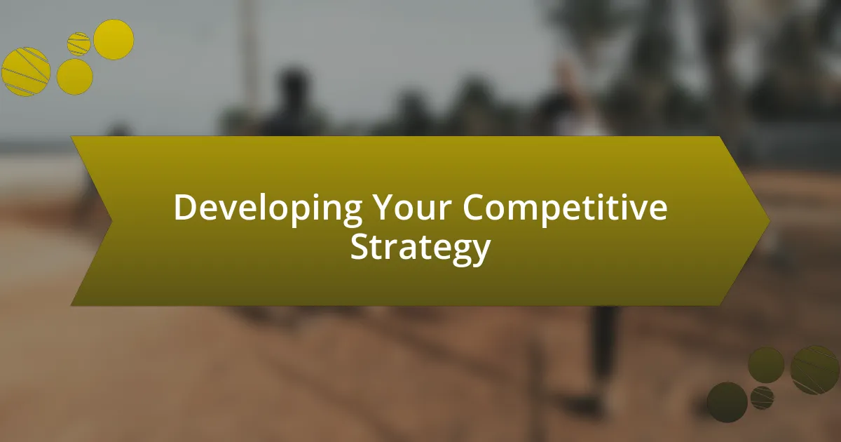 Developing Your Competitive Strategy