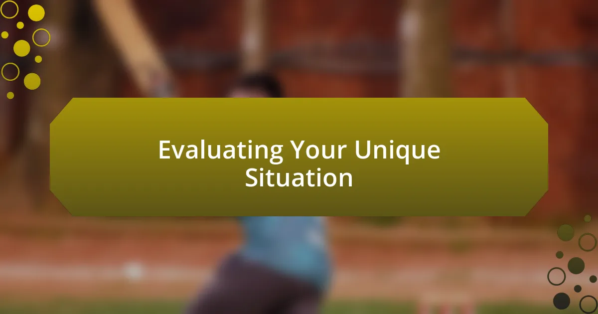 Evaluating Your Unique Situation