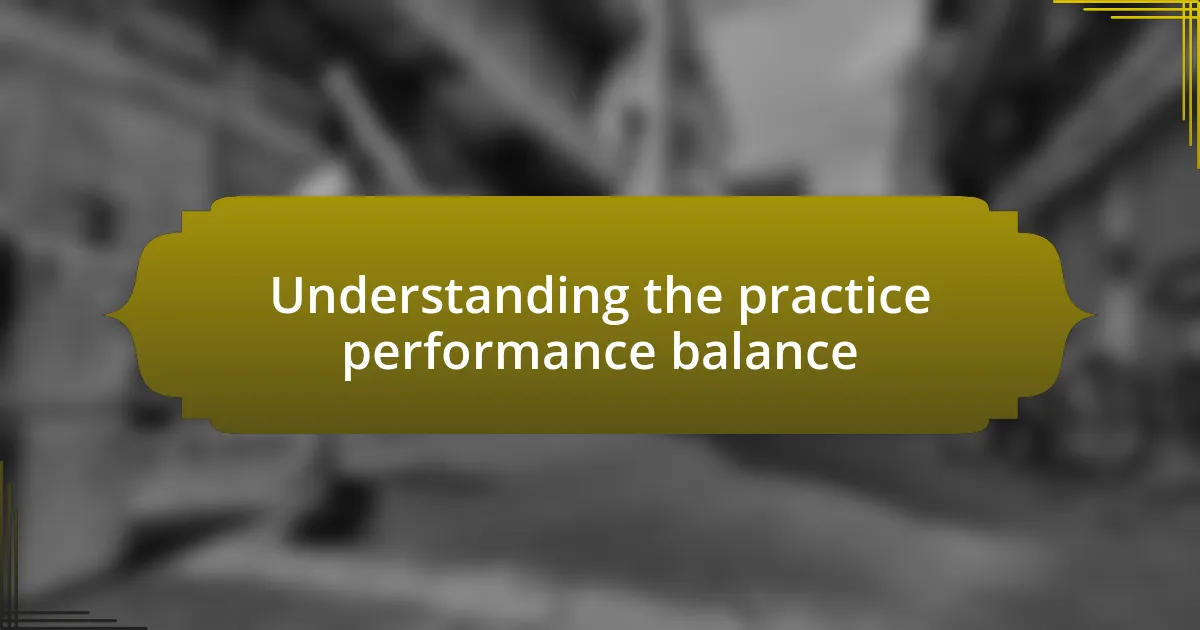 Understanding the practice performance balance