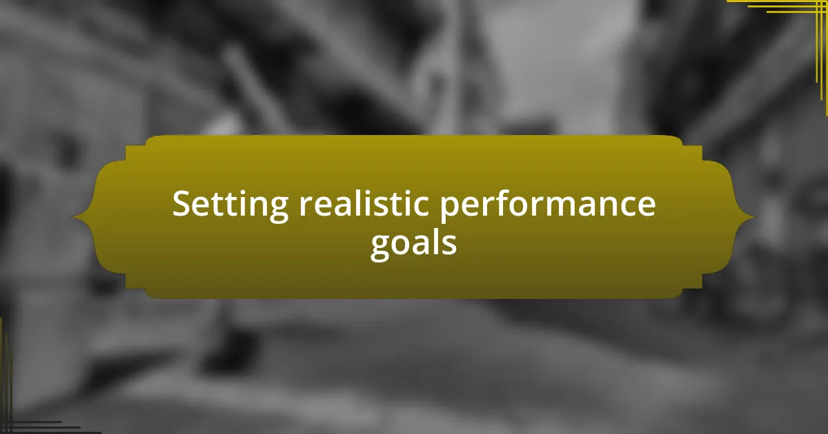 Setting realistic performance goals