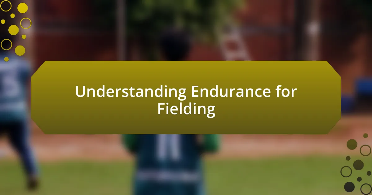 Understanding Endurance for Fielding