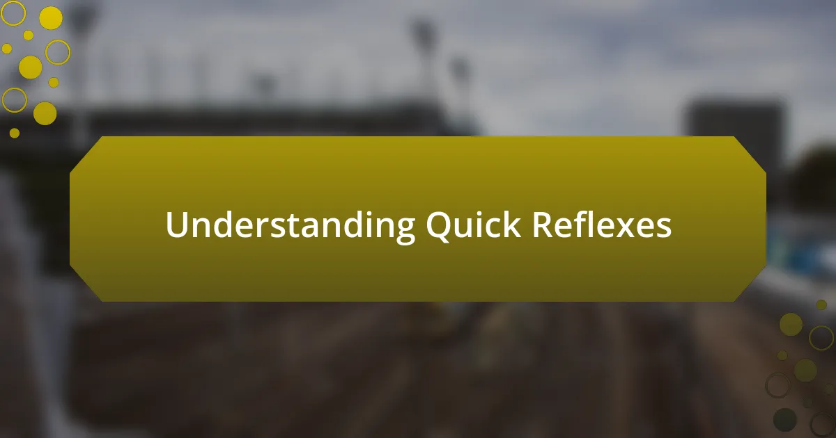 Understanding Quick Reflexes