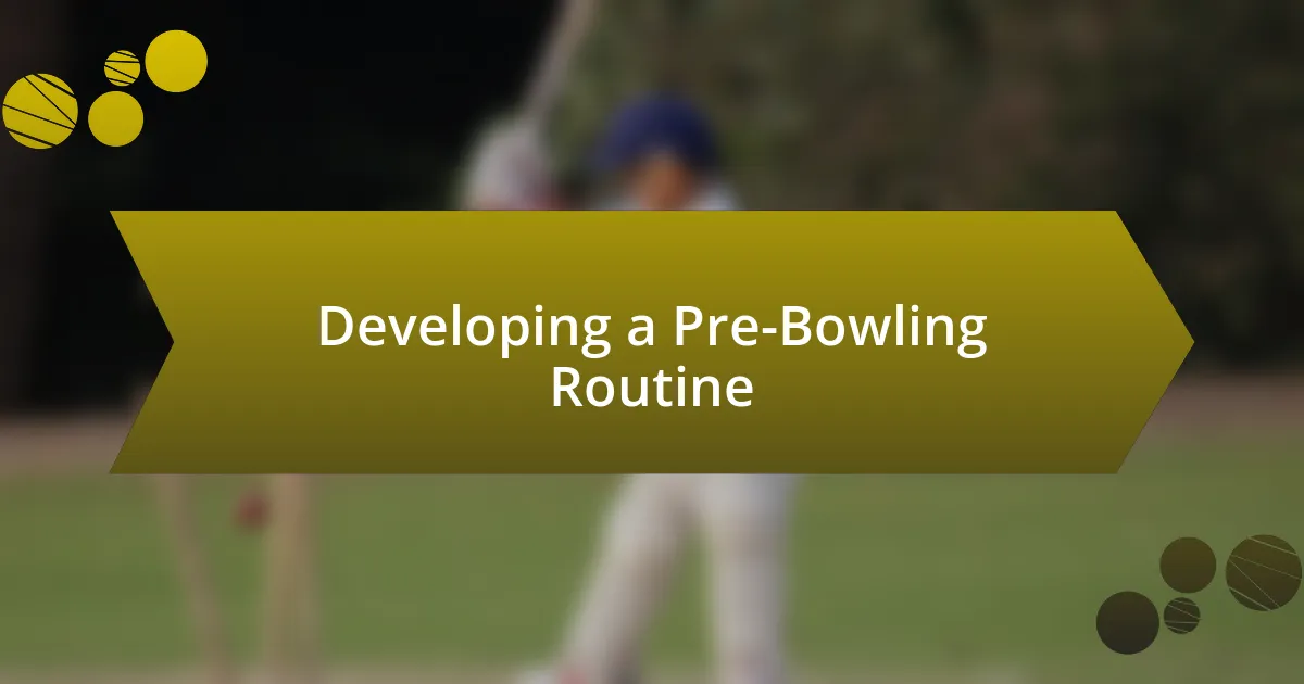 Developing a Pre-Bowling Routine