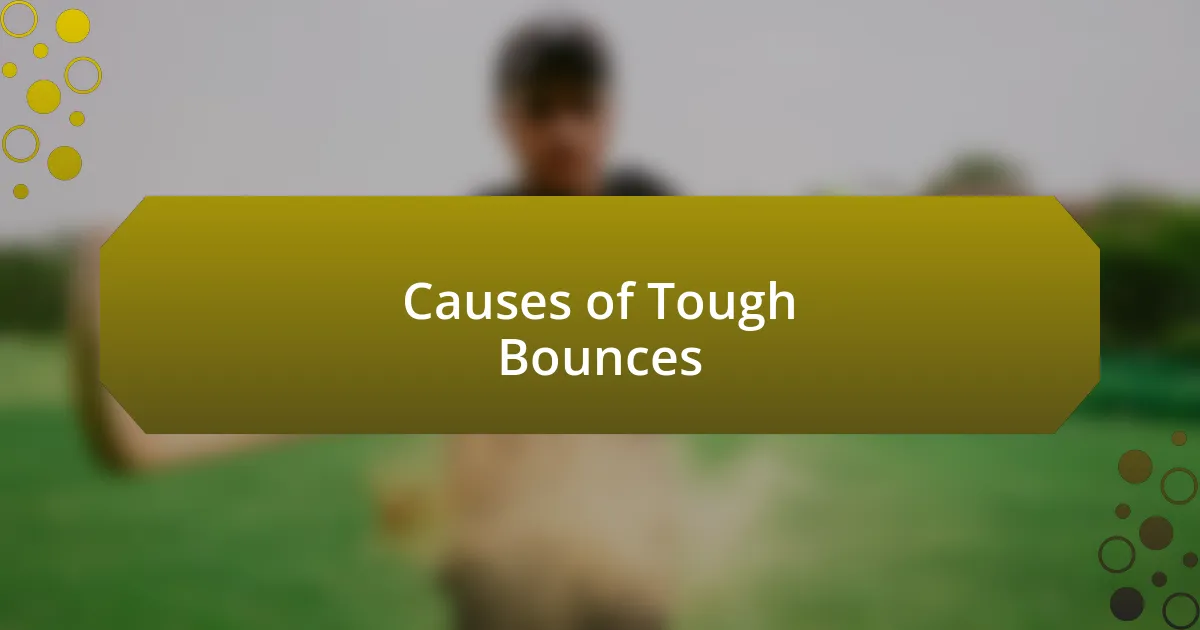 Causes of Tough Bounces