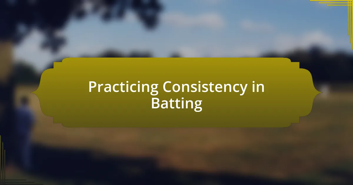 Practicing Consistency in Batting